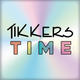 TIKKERS TIME