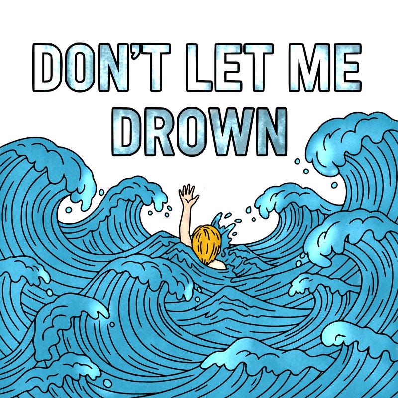 don't let me drown