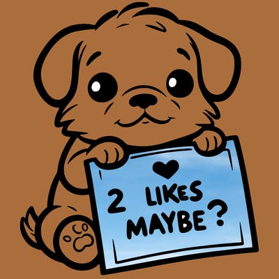 a puppy holding a sign that says 2 likes maybe?