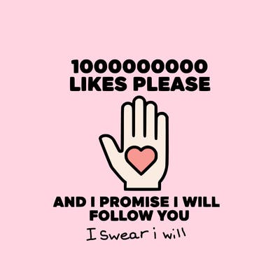 100000000000 likes please and i promise i will follow you