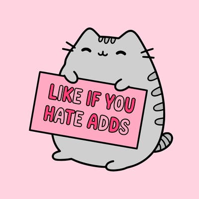 a kawii pusheen cat holding a sign that says like if you hate adds