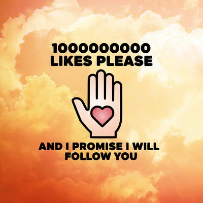 100000000000 likes please and i promise i will follow you
