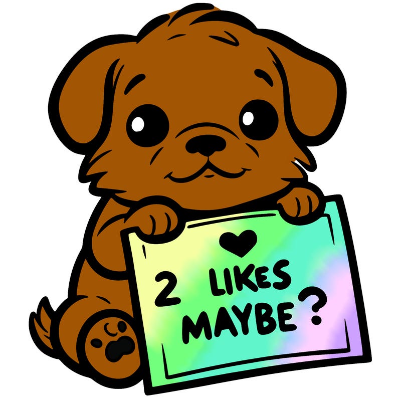 a puppy holding a sign that says 2 likes maybe?