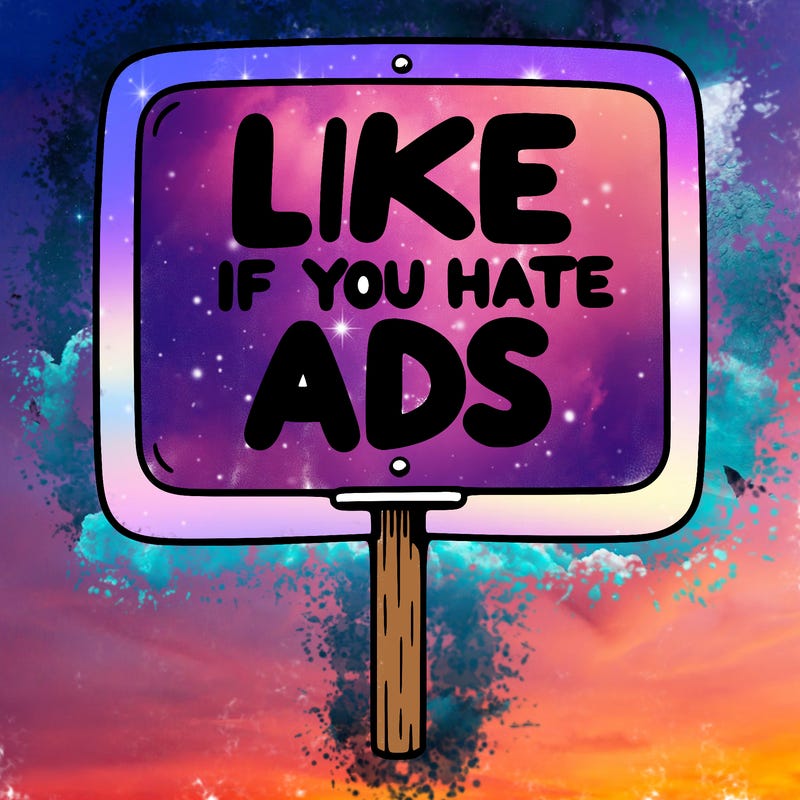 a sign that says like if you hate ads
