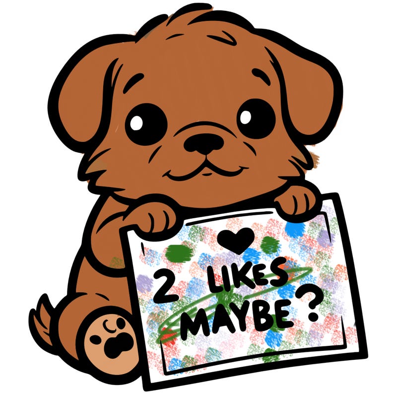 a puppy holding a sign that says 2 likes maybe?