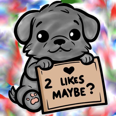 a puppy holding a sign that says 2 likes maybe?