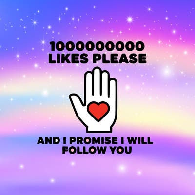 100000000000 likes please and i promise i will follow you