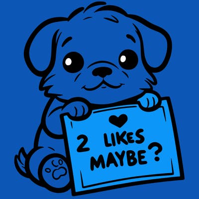 a puppy holding a sign that says 2 likes maybe?