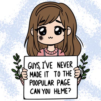 a girl holding up a sign that says, guys, i’ve never made it to the popular page, can you help me?