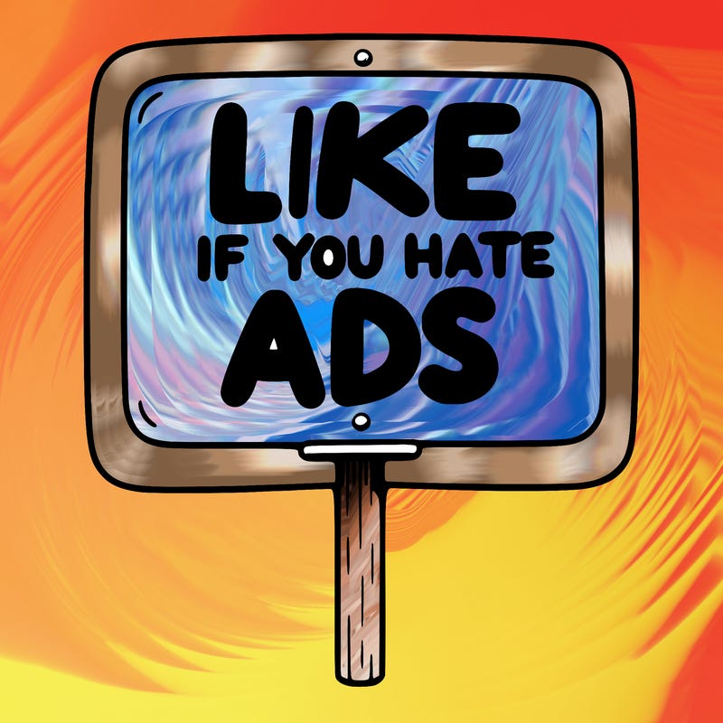 a sign that says like if you hate ads