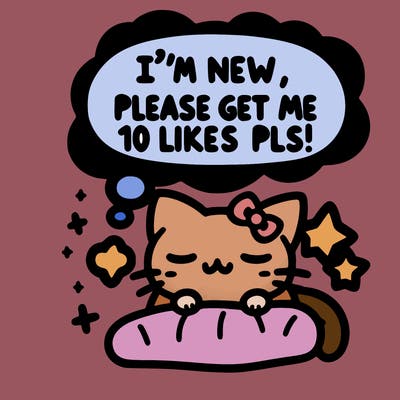 kitty taking a nap dream talking and saying "i'm new, please get me at least 10 likes pls!!"