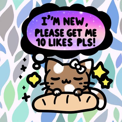 kitty taking a nap dream talking and saying "i'm new, please get me at least 10 likes pls!!"