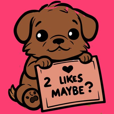 a puppy holding a sign that says 2 likes maybe?