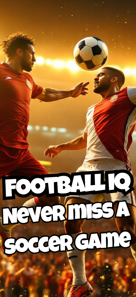 AI Soccer Insights Football IQ - Football IQ app promotional image featuring soccer players and the slogan never miss a soccer game