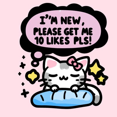 kitty taking a nap dream talking and saying "i'm new, please get me at least 10 likes pls!!"