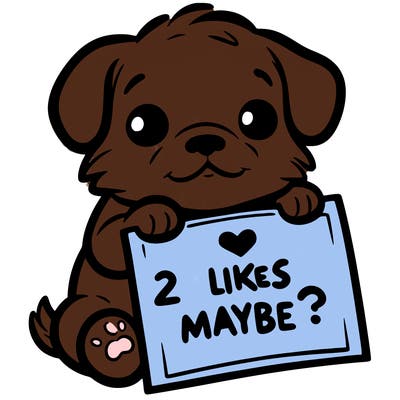 a puppy holding a sign that says 2 likes maybe?