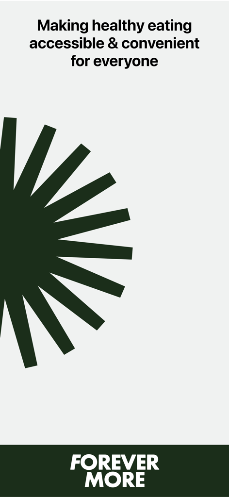 ForeverMore - healthy meals - ForeverMore app screen with the slogan Making healthy eating accessible and convenient for everyone and the brand logo.