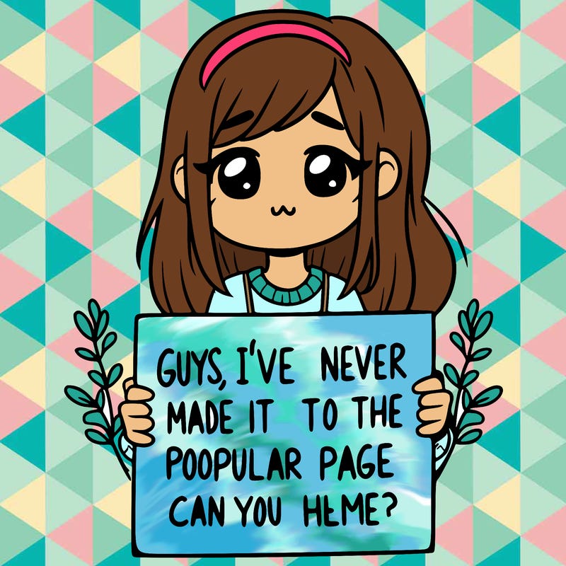 a girl holding up a sign that says, guys, i’ve never made it to the popular page, can you help me?