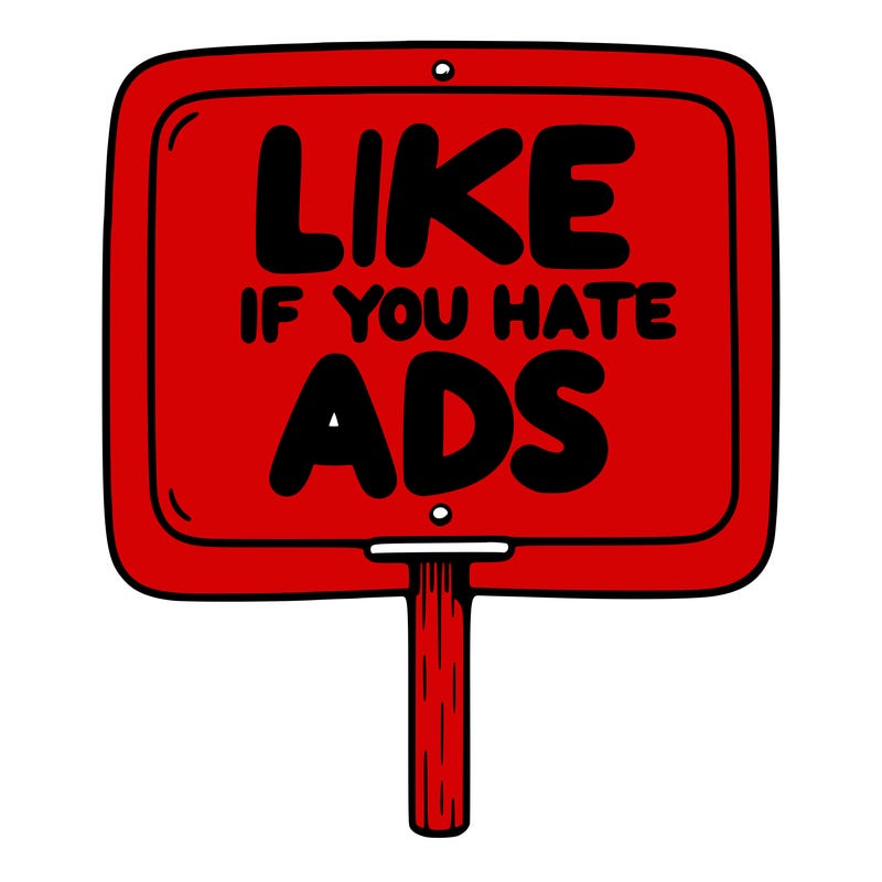 a sign that says like if you hate ads
