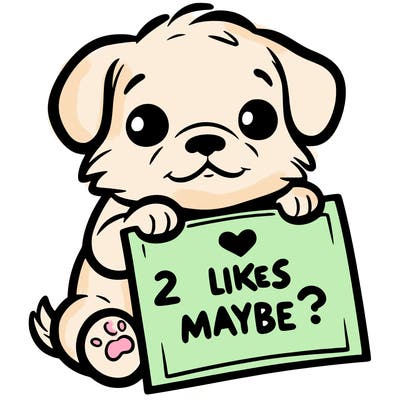 a puppy holding a sign that says 2 likes maybe?