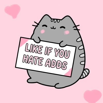 a kawii pusheen cat holding a sign that says like if you hate adds