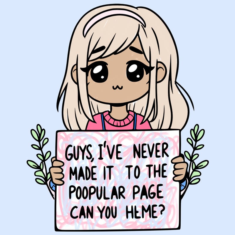 a girl holding up a sign that says, guys, i’ve never made it to the popular page, can you help me?