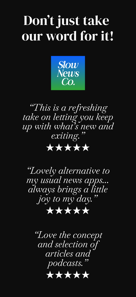 Slow News Co. - Curated Feed - Benutzertestimonials mit Fünf-Sterne-Bewertungen für die kuratierte Feed-App Slow News Co