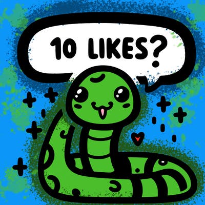 cute snake saying "10 likes?"