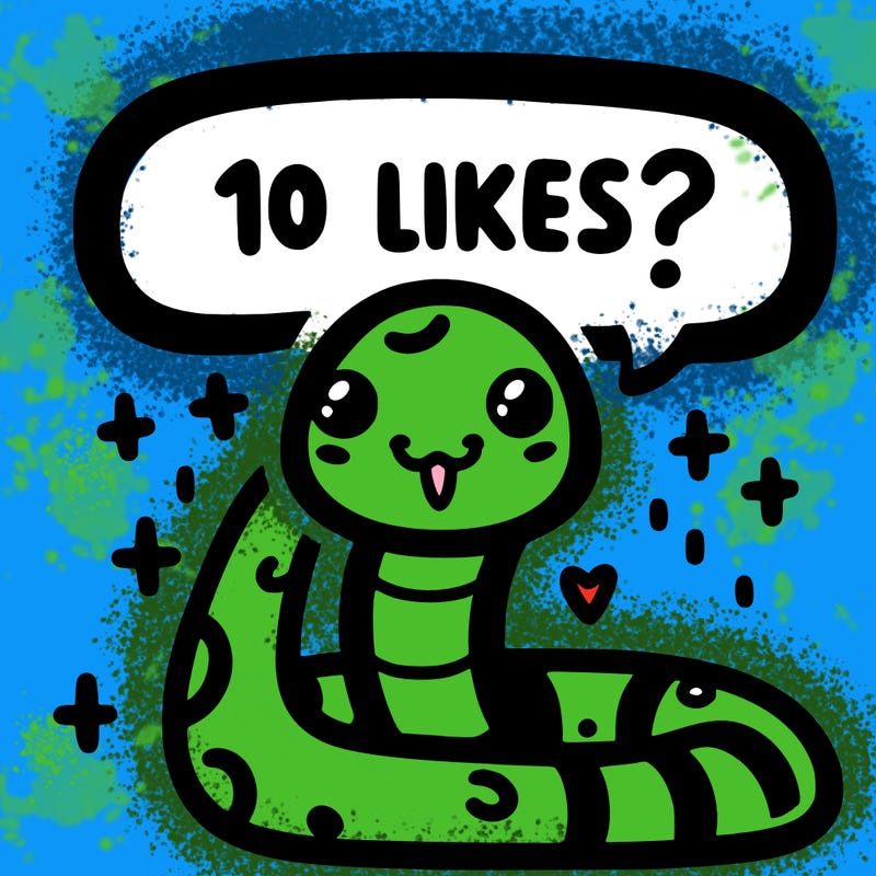 cute snake saying "10 likes?"