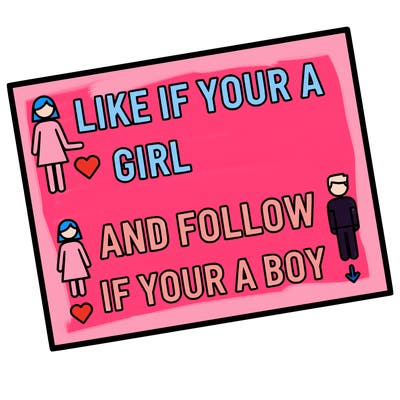 like if your a girl and follow if your a boy
