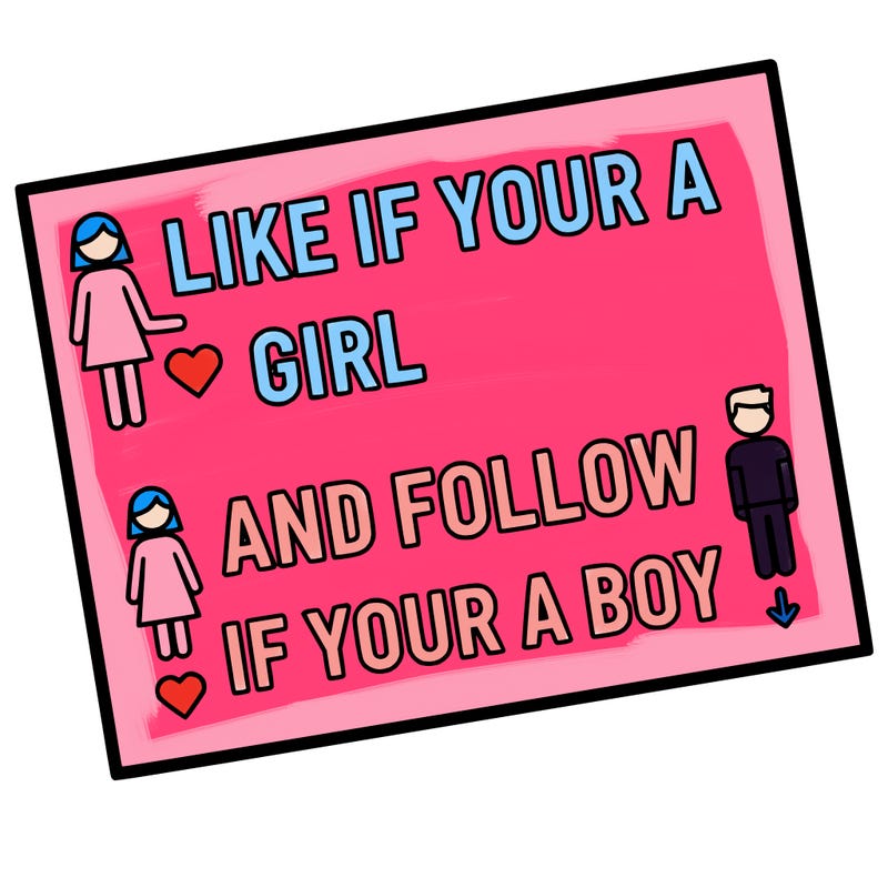 like if your a girl and follow if your a boy