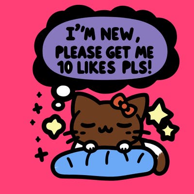 kitty taking a nap dream talking and saying "i'm new, please get me at least 10 likes pls!!"