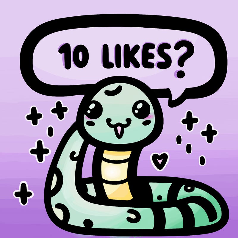 cute snake saying "10 likes?"