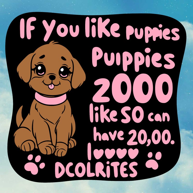 cute puppy saying if you like puppies like so i can have 20,00 likes