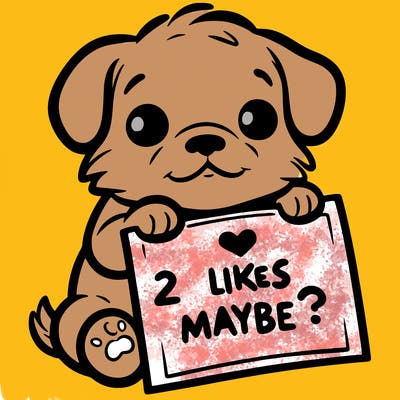 a puppy holding a sign that says 2 likes maybe?