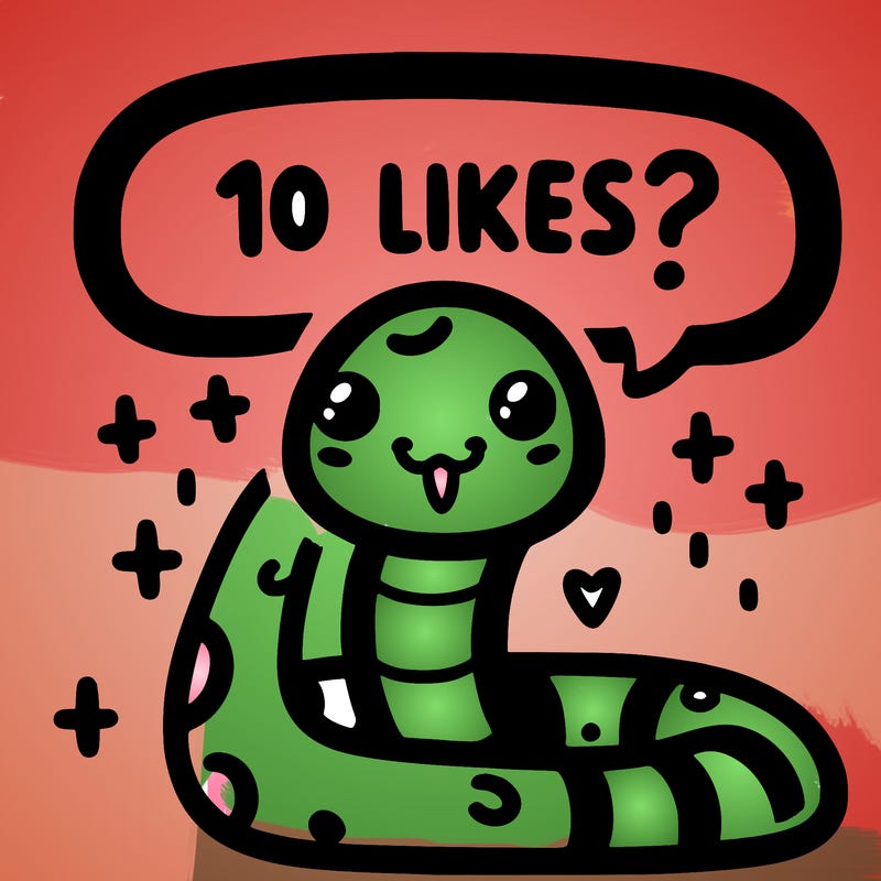 cute snake saying "10 likes?"