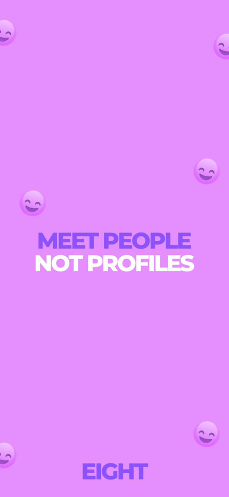 Eight: Smile, Video & Date - A purple promotional screen for the Eight dating app with the slogan Meet People Not Profiles and smiling emojis.