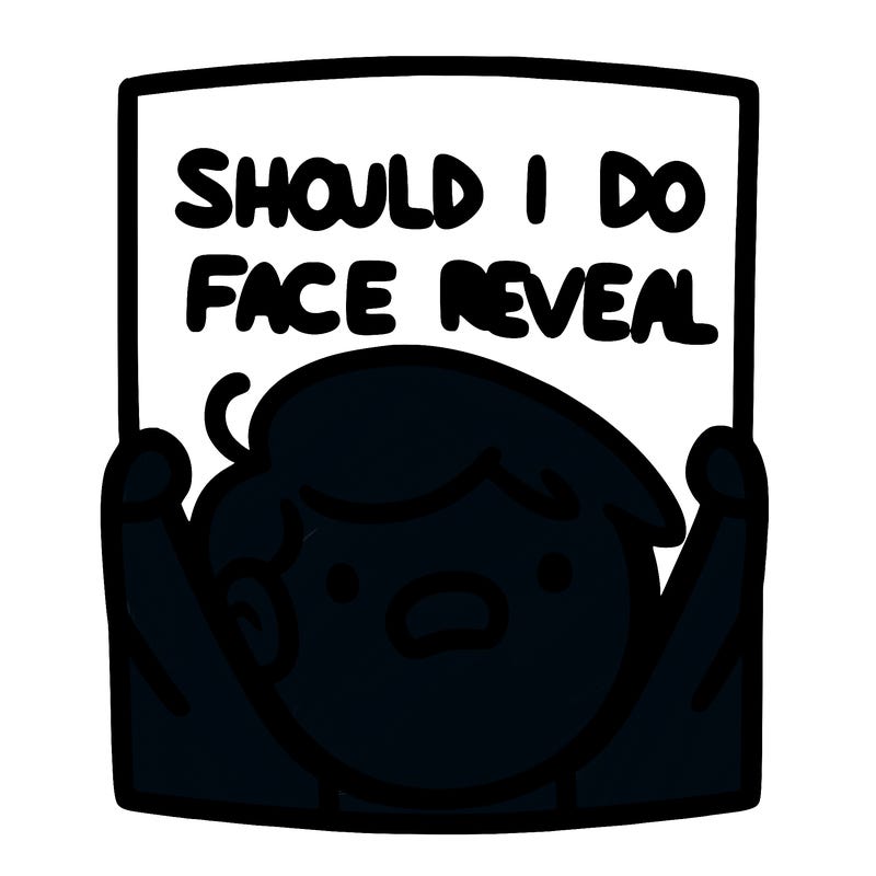 should i do a face reveal