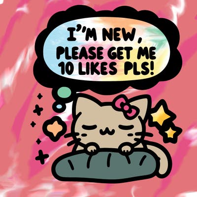 kitty taking a nap dream talking and saying "i'm new, please get me at least 10 likes pls!!"