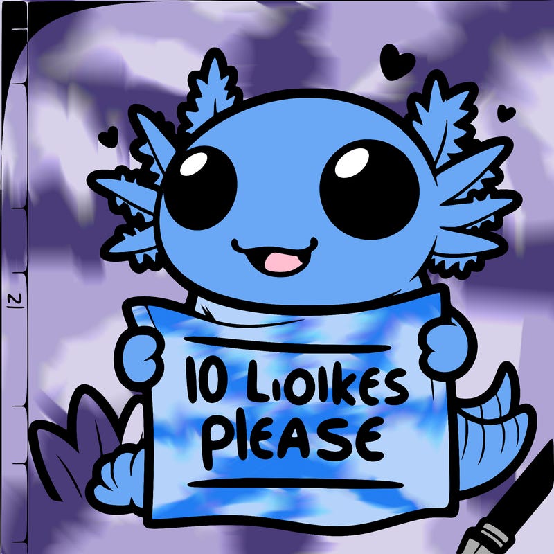 axolotl with a sign that says 10 likes please animated super duper cute super duper cute can you call the last three that you gave me? they will come to your house until you if you don’t give me one that’s actually cute.