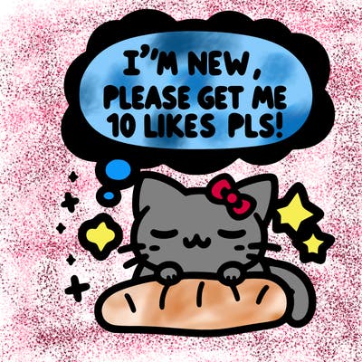 kitty taking a nap dream talking and saying "i'm new, please get me at least 10 likes pls!!"