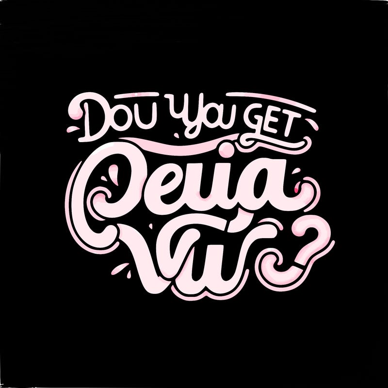 black paper saying “do you get deja vu?” in a fancy font