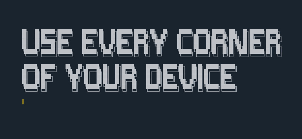 Blink Shell, Build & Code - Text USE EVERY CORNER OF YOUR DEVICE in einer retro-pixeligen Terminal-Schriftart auf dunklem Hintergrund
