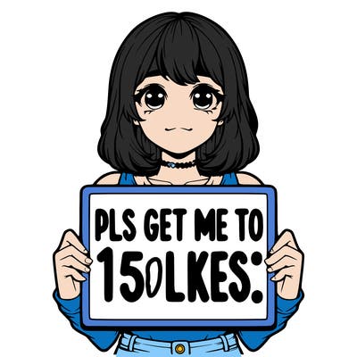 realistic girl holding up a sign that says “pls get me to 15 likes!”