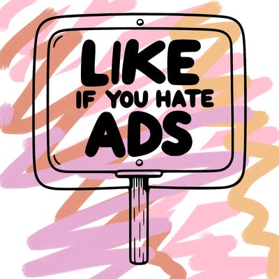 a sign that says like if you hate ads