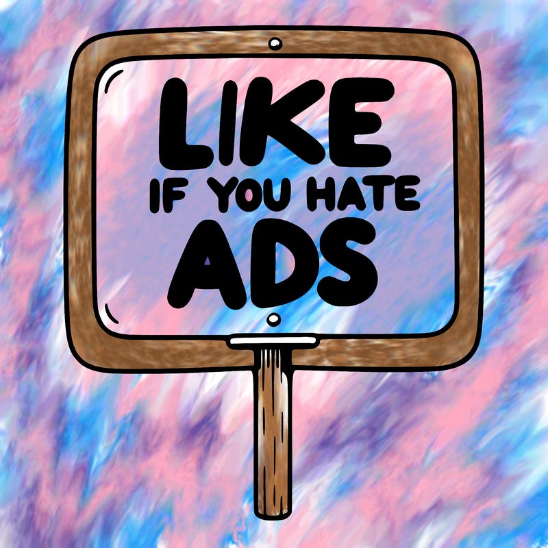 a sign that says like if you hate ads