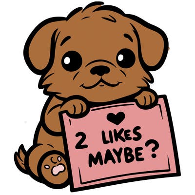 a puppy holding a sign that says 2 likes maybe?