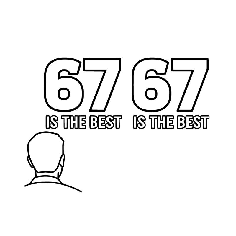 67 is the best 67 is the best