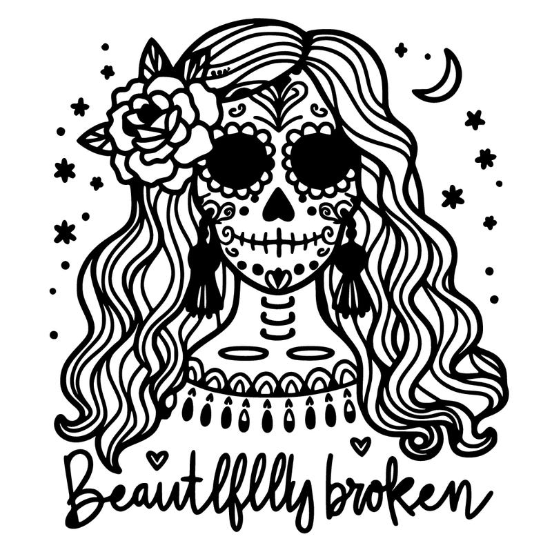 sugar skull bohemian lady with the words beautifully broken