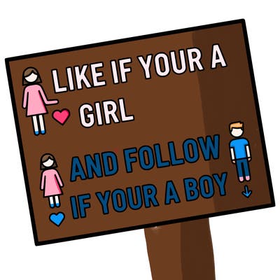 like if your a girl and follow if your a boy